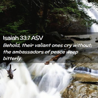 Picture 02 - Isaiah 33:7 ASV - Behold, their valiant ones cry without; the - Bible Verse Picture