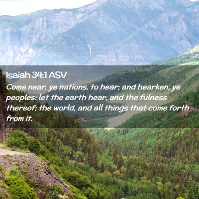 Picture 02 - Isaiah 34:1 ASV - Come near, ye nations, to hear; and hearken, ye - Bible Verse Picture