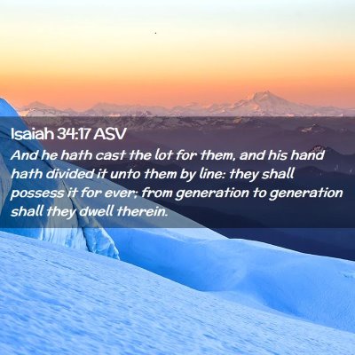 Picture 02 - Isaiah 34:17 ASV - And he hath cast the lot for them, and his hand - Bible Verse Picture