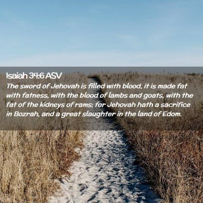 Picture 02 - Isaiah 34:6 ASV - The sword of Jehovah is filled with blood, it is - Bible Verse Picture