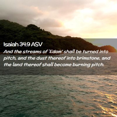 Picture 02 - Isaiah 34:9 ASV - And the streams of `Edom' shall be turned into - Bible Verse Picture