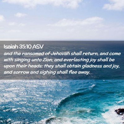 Picture 02 - Isaiah 35:10 ASV - and the ransomed of Jehovah shall return, and - Bible Verse Picture