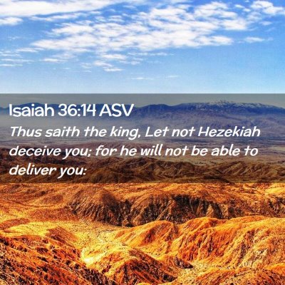 Picture 02 - Isaiah 36:14 ASV - Thus saith the king, Let not Hezekiah deceive - Bible Verse Picture