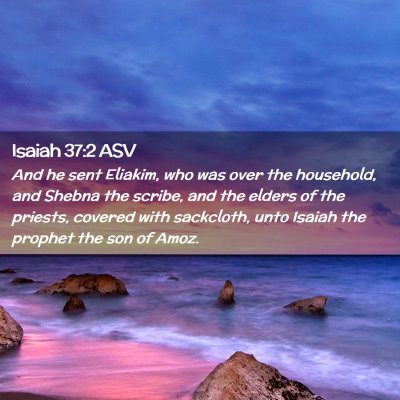 Picture 02 - Isaiah 37:2 ASV - And he sent Eliakim, who was over the household, - Bible Verse Picture