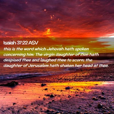 Picture 02 - Isaiah 37:22 ASV - this is the word which Jehovah hath spoken - Bible Verse Picture