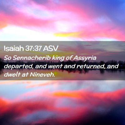 Picture 02 - Isaiah 37:37 ASV - So Sennacherib king of Assyria departed, and went - Bible Verse Picture