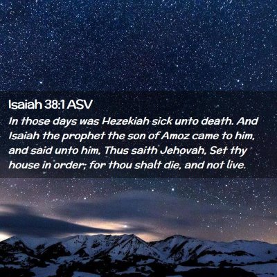 Picture 02 - Isaiah 38:1 ASV - In those days was Hezekiah sick unto death. And - Bible Verse Picture