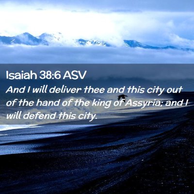 Picture 02 - Isaiah 38:6 ASV - And I will deliver thee and this city out of the - Bible Verse Picture