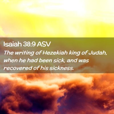 Picture 02 - Isaiah 38:9 ASV - The writing of Hezekiah king of Judah, when he - Bible Verse Picture