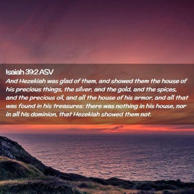 Picture 02 - Isaiah 39:2 ASV - And Hezekiah was glad of them, and showed them - Bible Verse Picture