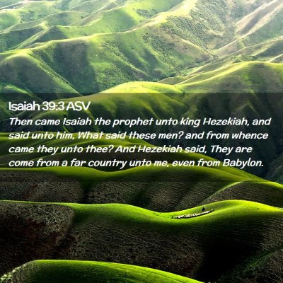 Picture 02 - Isaiah 39:3 ASV - Then came Isaiah the prophet unto king Hezekiah, - Bible Verse Picture