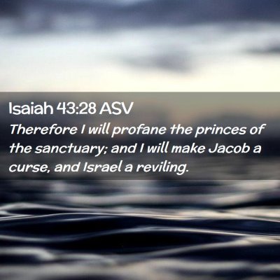 Picture 02 - Isaiah 43:28 ASV - Therefore I will profane the princes of the - Bible Verse Picture