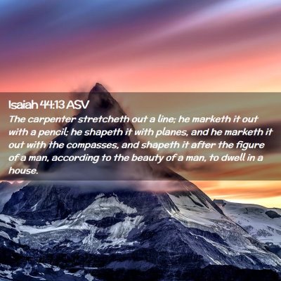 Picture 02 - Isaiah 44:13 ASV - The carpenter stretcheth out a line; he marketh - Bible Verse Picture