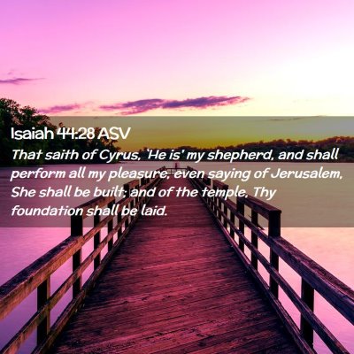 Picture 02 - Isaiah 44:28 ASV - That saith of Cyrus, `He is' my shepherd, and - Bible Verse Picture