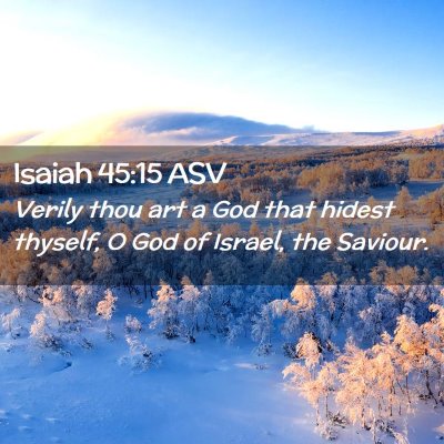 Picture 02 - Isaiah 45:15 ASV - Verily thou art a God that hidest thyself, O God - Bible Verse Picture