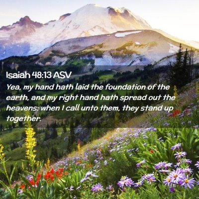 Picture 02 - Isaiah 48:13 ASV - Yea, my hand hath laid the foundation of the - Bible Verse Picture