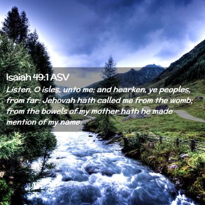 Picture 02 - Isaiah 49:1 ASV - Listen, O isles, unto me; and hearken, ye - Bible Verse Picture