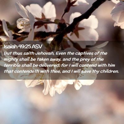 Picture 02 - Isaiah 49:25 ASV - But thus saith Jehovah, Even the captives of the - Bible Verse Picture