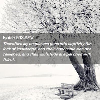 Picture 02 - Isaiah 5:13 ASV - Therefore my people are gone into captivity for - Bible Verse Picture