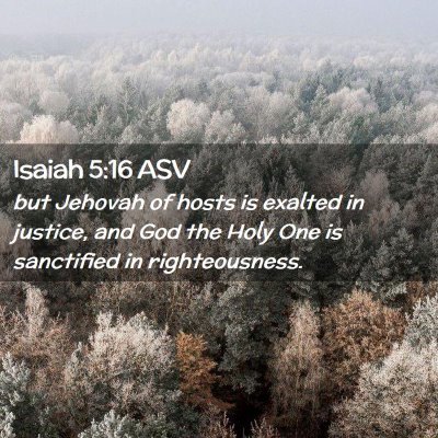 Picture 02 - Isaiah 5:16 ASV - but Jehovah of hosts is exalted in justice, and - Bible Verse Picture