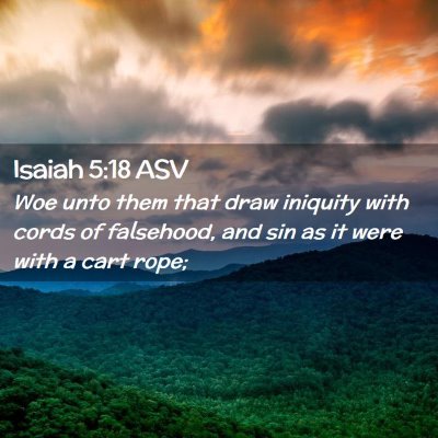 Picture 02 - Isaiah 5:18 ASV - Woe unto them that draw iniquity with cords of - Bible Verse Picture