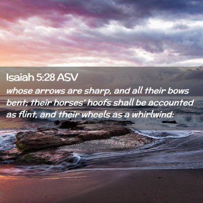 Picture 02 - Isaiah 5:28 ASV - whose arrows are sharp, and all their bows bent; - Bible Verse Picture