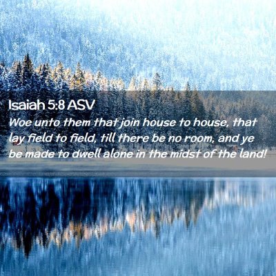 Picture 02 - Isaiah 5:8 ASV - Woe unto them that join house to house, that lay - Bible Verse Picture