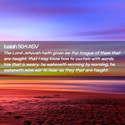 Picture 02 - Isaiah 50:4 ASV - The Lord Jehovah hath given me the tongue of them - Bible Verse Picture