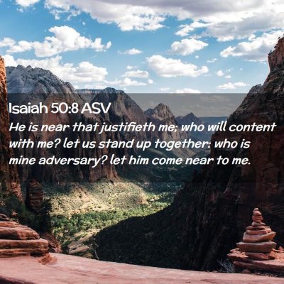 Picture 02 - Isaiah 50:8 ASV - He is near that justifieth me; who will content - Bible Verse Picture