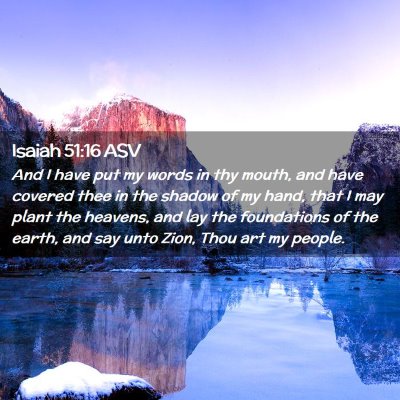 Picture 02 - Isaiah 51:16 ASV - And I have put my words in thy mouth, and have - Bible Verse Picture