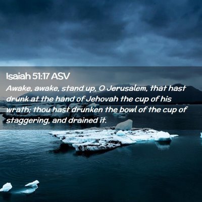 Picture 02 - Isaiah 51:17 ASV - Awake, awake, stand up, O Jerusalem, that hast - Bible Verse Picture