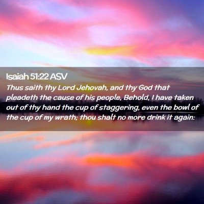 Picture 02 - Isaiah 51:22 ASV - Thus saith thy Lord Jehovah, and thy God that - Bible Verse Picture