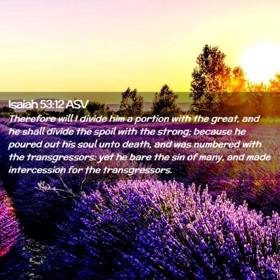Picture 02 - Isaiah 53:12 ASV - Therefore will I divide him a portion with the - Bible Verse Picture