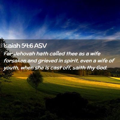 Picture 02 - Isaiah 54:6 ASV - For Jehovah hath called thee as a wife forsaken - Bible Verse Picture
