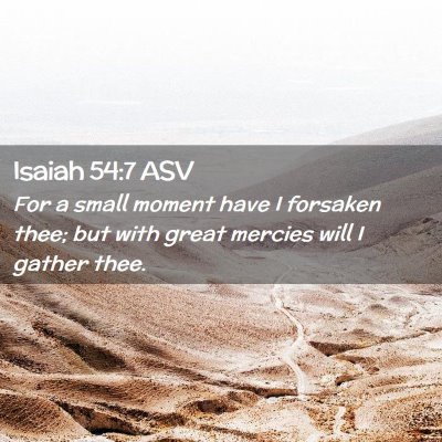 Picture 02 - Isaiah 54:7 ASV - For a small moment have I forsaken thee; but with - Bible Verse Picture