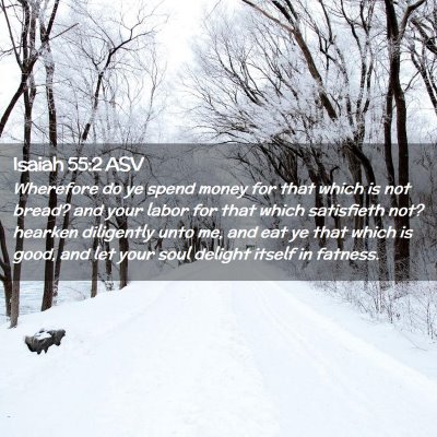 Picture 02 - Isaiah 55:2 ASV - Wherefore do ye spend money for that which is not - Bible Verse Picture
