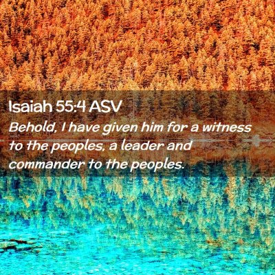 Picture 02 - Isaiah 55:4 ASV - Behold, I have given him for a witness to the - Bible Verse Picture