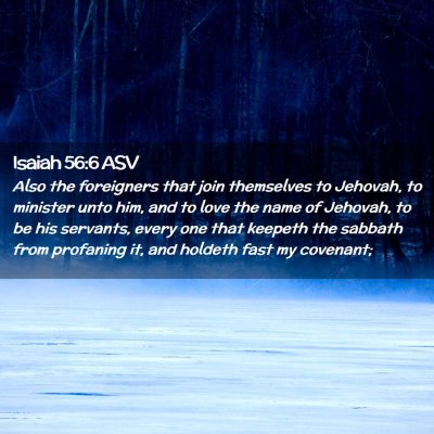 Picture 02 - Isaiah 56:6 ASV - Also the foreigners that join themselves to - Bible Verse Picture