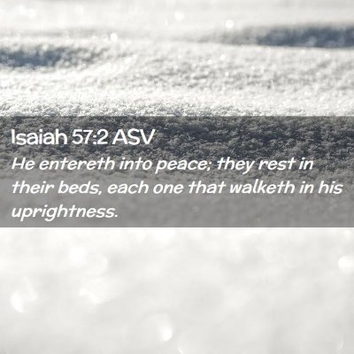 Picture 02 - Isaiah 57:2 ASV - He entereth into peace; they rest in their beds, - Bible Verse Picture