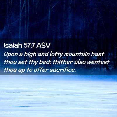 Picture 02 - Isaiah 57:7 ASV - Upon a high and lofty mountain hast thou set thy - Bible Verse Picture