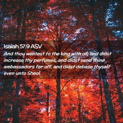 Picture 02 - Isaiah 57:9 ASV - And thou wentest to the king with oil, and didst - Bible Verse Picture