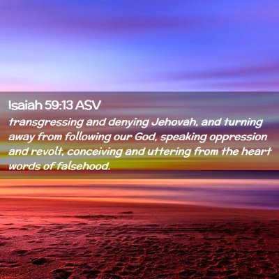 Picture 02 - Isaiah 59:13 ASV - transgressing and denying Jehovah, and turning - Bible Verse Picture