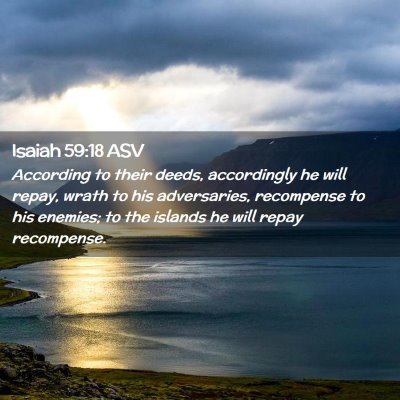 Picture 02 - Isaiah 59:18 ASV - According to their deeds, accordingly he will - Bible Verse Picture