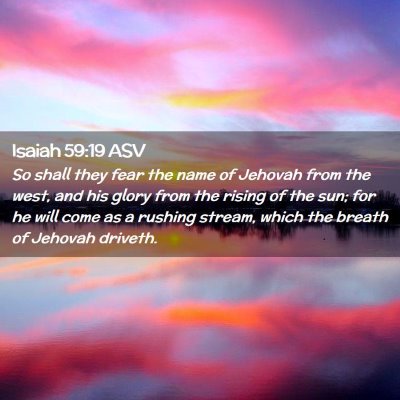 Picture 02 - Isaiah 59:19 ASV - So shall they fear the name of Jehovah from the - Bible Verse Picture
