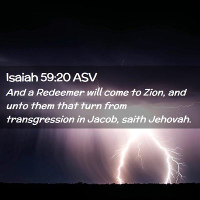 Picture 02 - Isaiah 59:20 ASV - And a Redeemer will come to Zion, and unto them - Bible Verse Picture