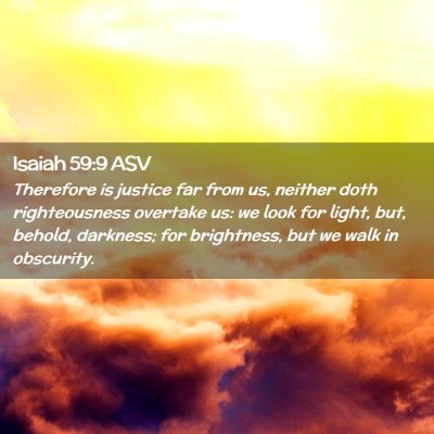 Picture 02 - Isaiah 59:9 ASV - Therefore is justice far from us, neither doth - Bible Verse Picture