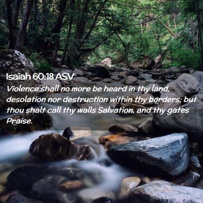 Picture 02 - Isaiah 60:18 ASV - Violence shall no more be heard in thy land, - Bible Verse Picture