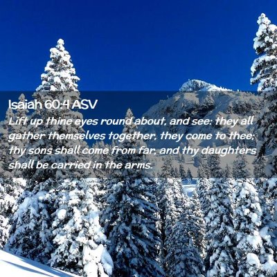 Picture 02 - Isaiah 60:4 ASV - Lift up thine eyes round about, and see: they all - Bible Verse Picture