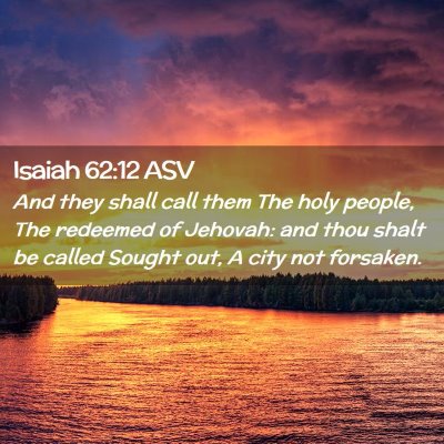 Picture 02 - Isaiah 62:12 ASV - And they shall call them The holy people, The - Bible Verse Picture