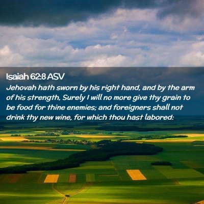 Picture 02 - Isaiah 62:8 ASV - Jehovah hath sworn by his right hand, and by the - Bible Verse Picture